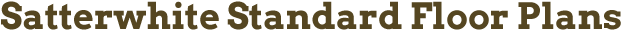 Satterwhite Standard Floor Plans
